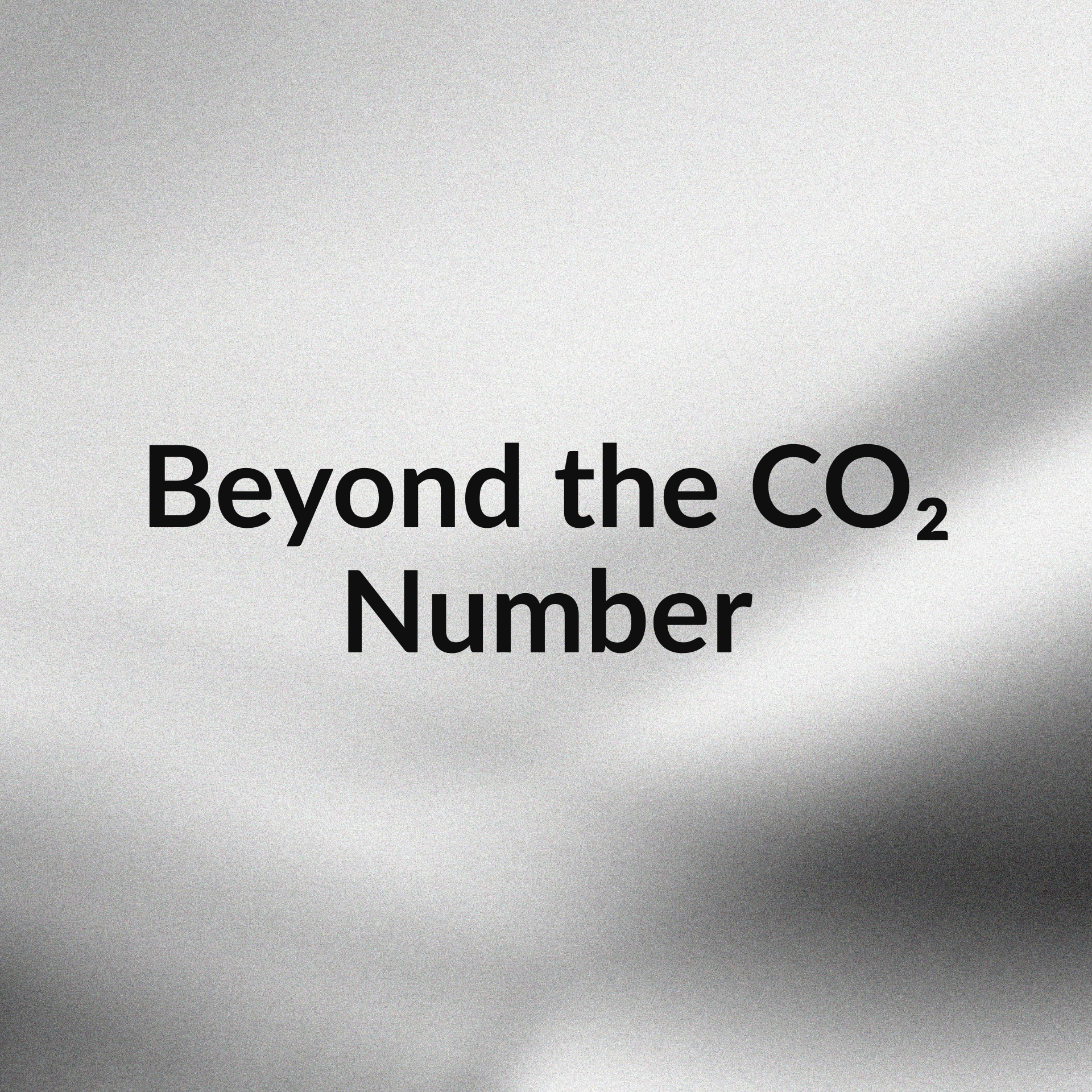 Beyond the CO2 Number